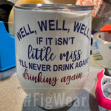 Little Miss I'll Never Drink Again Cup